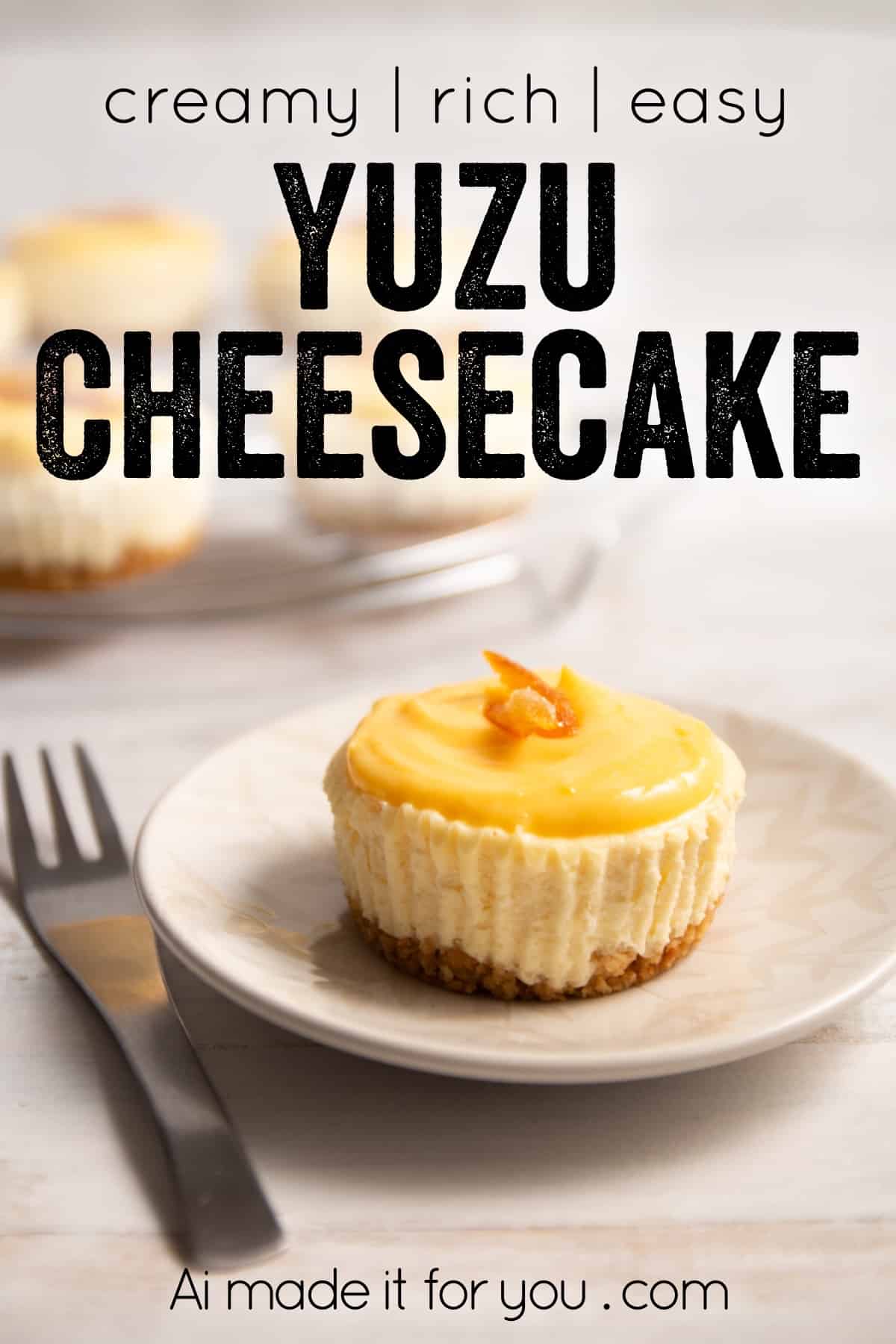 Yuzu Cheesecake classic with a Japanese twist Ai Made It For You