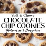 tall vertical pin of soft and chewy chocolate chip cookies (gluten free and dairy free) with text overlay.