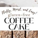 skinny vertical pin with a sideways shot of a square of GF crumble cake and a closeup overhead shot of the whole cake with "gluten-free coffee cake" text overlay separating them.