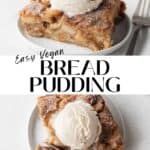 Vertical pin of vegan bread pudding with vanilla ice cream on top.