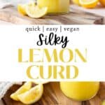 vertical skinny pin of silky vegan lemon curd with text overlay and two hero shots: one of a spoon of curd above the jar, and one with a piece of toast slathered in lemon curd.