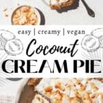 Skinny vertical pin for easy, creamy, vegan coconut cream pie with photos of slices on a plate and the whole pie in the pie tin as well as text overlay.