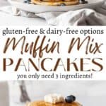 skinny vertical pin of gluten-free, dairy-free, 3-ingredient muffin mix pancakes with two photos and text overlay.